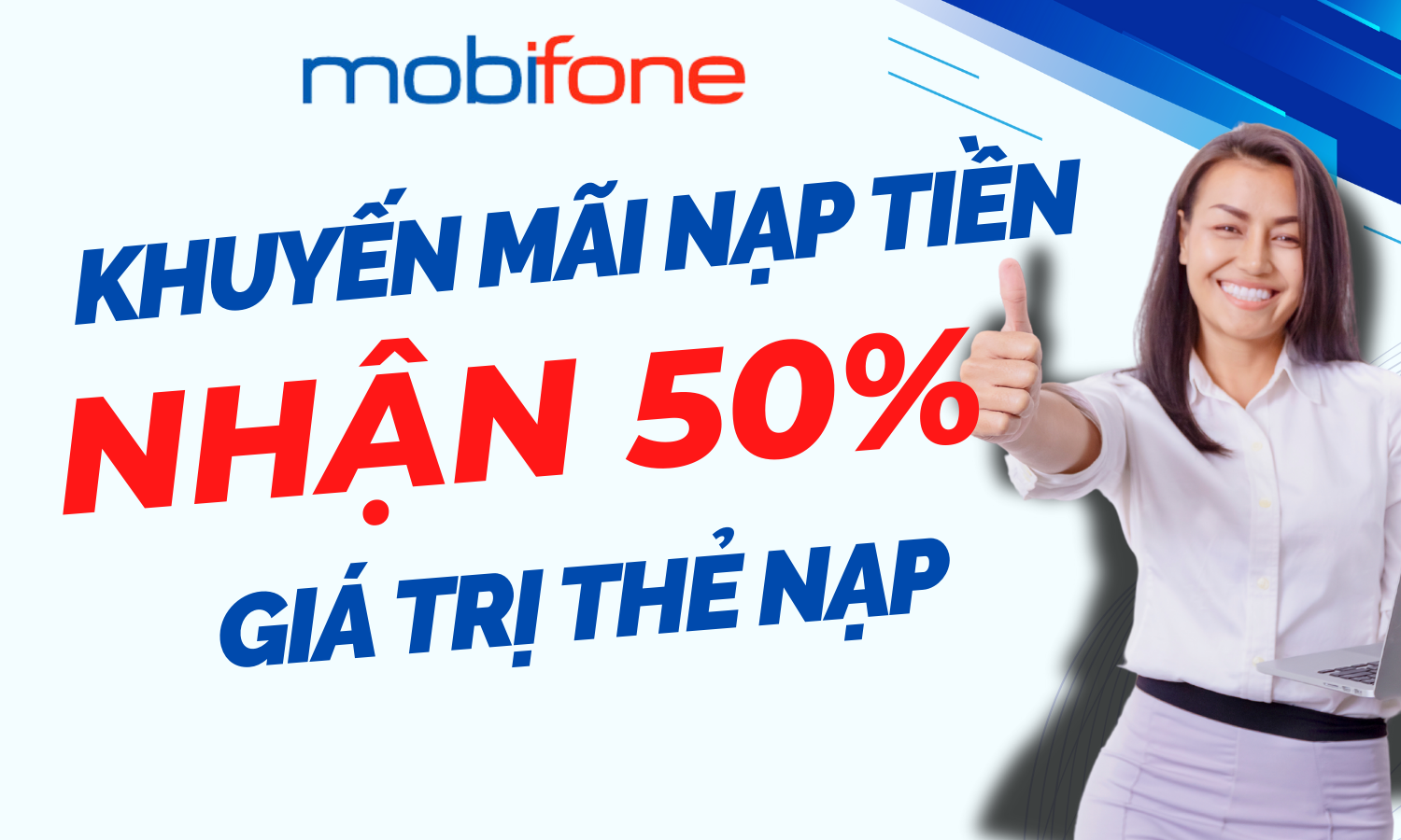 Khuyến mãi nạp tiền Mobifone: Nhận ngay 50% mệnh giá vào tài khoản khuyến mại