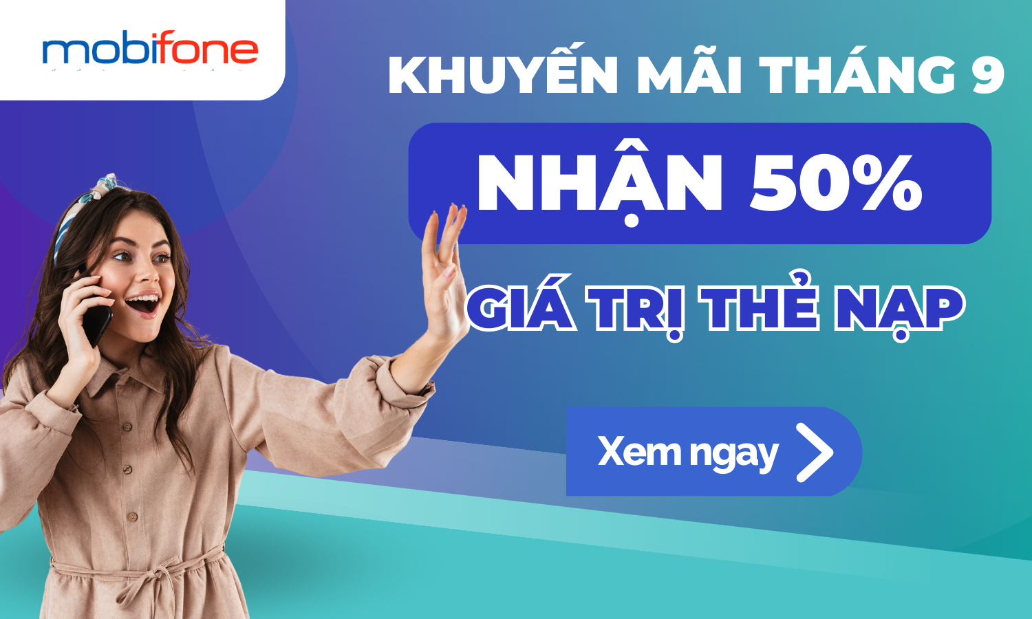 Khuyến Mãi Tháng 9: Nạp Tiền Nhận Ngay 50% Giá Trị Nạp Từ Mobifone