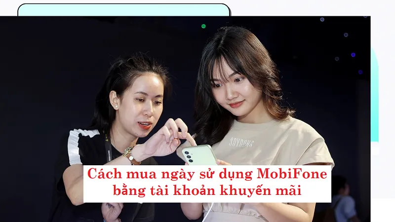 Điều kiện và cách mua ngày sử dụng mobifone đơn giản