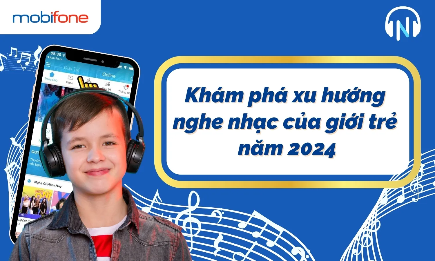 Khám Phá Xu Hướng Nghe Nhạc Mới Nhất Trên NhacCuaTui Cho Giới Trẻ Năm 2024