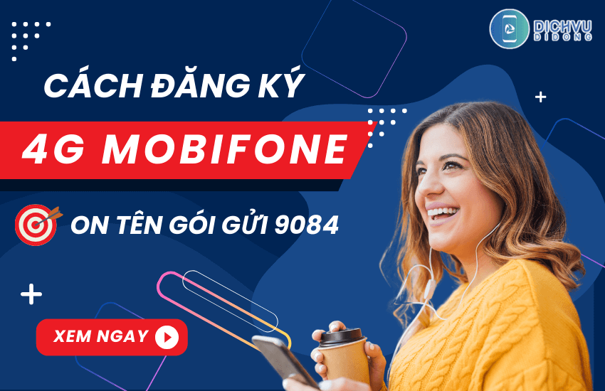 Cách đăng ký 4G Mobifone theo tháng và gói cước tốt nhất